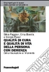 Qualità di cura e qualità di vita della persona con demenza. Dalla misurazione all'intervento libro