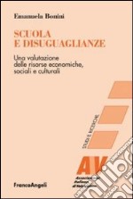 Scuola e disuguaglianze. Una valutazione delle risorse economiche, sociali e culturali libro