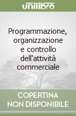 Programmazione, organizzazione e controllo dell'attività commerciale libro