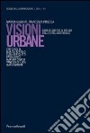 Visioni urbane. Narrazioni per il design della città sostenibile libro