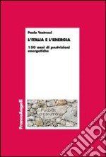 L'Italia e l'energia. 150 anni di postvisioni energetiche