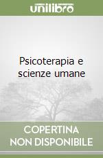 Psicoterapia e scienze umane libro