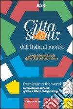 Città slow: dall'Italia al mondo. La rete internazionale delle città del buon vivere libro