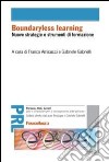 Boundaryless learning. Nuove strategie e strumenti di formazione libro