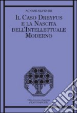 Il caso Dreyfus e la nascita dell'intellettuale moderno libro