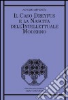 Il caso Dreyfus e la nascita dell'intellettuale moderno libro