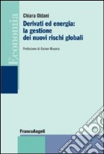 Derivati ed energia: la gestione dei nuovi rischi globali libro