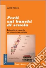 Poeti sui banchi di scuola. Educazione e poesia: un binomio inscindibile libro