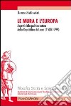 Le mura e l'Europa. Aspetti della politica estera della Repubblica di Lucca (1500-1799) libro di Sabbatini Renzo