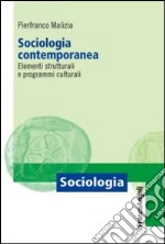 Sociologia contemporanea. Elementi strutturali e programmi culturali