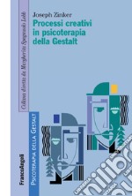 Processi creativi in psicoterapia della Gestalt libro