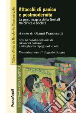 Attacchi di panico e postmodernità. La psicoterapia della Gestalt fra clinica e società libro