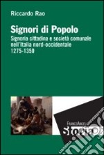 Signori di popolo. Signoria cittadina e società comunale nell'Italia nord-occidentale 1275-1350 libro