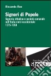 Signori di popolo. Signoria cittadina e società comunale nell'Italia nord-occidentale 1275-1350 libro di Rao Riccardo