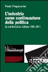 L'industria come continuazione della politica. La cantieristica italiana (1861-2011) libro