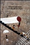 Il fuoco nel cuore e il diavolo in corpo. La partecipazione come attivazione sociale libro di Laino Giovanni