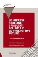 Le imprese siciliane: i risultati del 2011 e le prospettive future libro