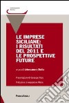 Le imprese siciliane: i risultati del 2011 e le prospettive future libro