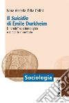 Il «suicidio» di Émile Durkheim. Il «credo» epistemologico e le scelte di metodo libro