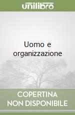 Uomo e organizzazione libro