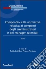 Compendio sulla normativa relativa ai compensi degli amministratori e dei manager aziendali 2012 libro