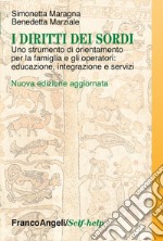 I diritti dei sordi. Uno strumento di orientamento per la famiglia e gli operatori: educazione, integrazione e servizi