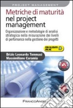 Metriche di maturità nel project management. Organizzazione e metodologie di analisi strategica nella misurazione dei livelli di performance nella gestione...