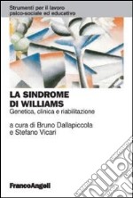 La sindrome di Williams. Genetica, clinica e riabilitazione libro