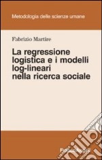 La regressione logistica e i modelli log-lineari nella ricerca sociale libro