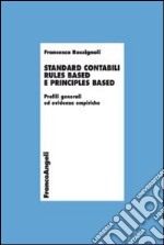 Standard contabili rules based e principles based. Profili generali ed evidenze empiriche