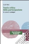 Teoria critica della partecipazione. Un approccio sociologico libro