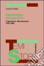 Primavera socialista. Il laboratorio «Mondoperaio» 1976-1980 libro