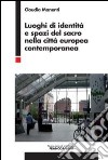 Luoghi di identità e spazi del sacro nella città europea contemporanea libro di Manenti Claudia