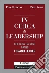 In cerca di leadership. Che cosa ha reso grandi i grandi leader libro