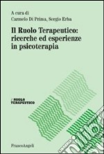 Il ruolo terapeutico: ricerche ed esperienze in psicoterapia libro