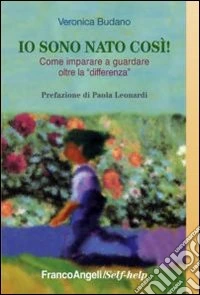 Io sono nato così! Come imparare a guardare oltre la «differenza» libro