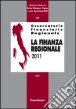 Osservatorio finanziario regionale. Vol. 34: La finanza regionale 2011 libro