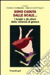 Sono caduta dalle scale. I luoghi e gli attori della violenza di genere libro