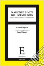 Ragioni e limiti del formalismo. Saggi di filosofia della logica e della matematica libro