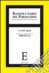 Ragioni e limiti del formalismo. Saggi di filosofia della logica e della matematica libro di Agazzi Evandro