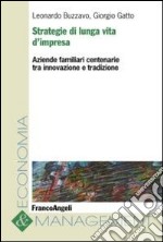 Strategie di lunga vita d'impresa. Aziende familiari centenarie tra innovazione e tradizione