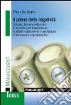 Il potere della negatività. Gruppi, lavoro, relazioni: il metodo per trasformare conflitti e malessere e potenziare il benessere organizzativo libro