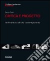 Critica e progetto. Architettura italiana contemporanea libro