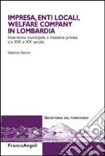 Impresa, enti locali, welfare company in lombardia. Intervento municipale e iniziativa privata tra XIX e XX secolo