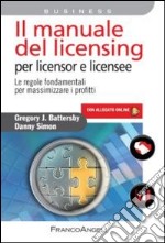 Il manuale del licensing per licensor e licensee. Le regole fondamentali per massimizzare i profitti. Con espansione online libro