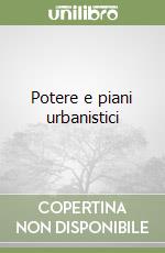 Potere e piani urbanistici