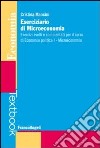 Eserciziario di microeconomia. Esercizi svolti e commentati per il corso di economia politica I. Microeconomia libro