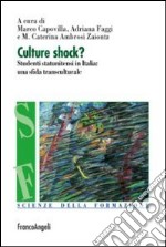 Culture shock? Studenti statunitensi in Italia: una sfida transculturale libro