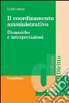 Il coordinamento amministrativo. Dinamiche e interpretazioni libro