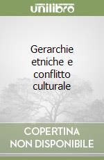 Gerarchie etniche e conflitto culturale libro